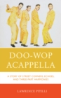 Doo-Wop Acappella : A Story of Street Corners, Echoes, and Three-Part Harmonies - eBook