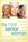 The New Senior Woman : Reinventing the Years Beyond Mid-Life - Book