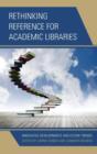 Rethinking Reference for Academic Libraries : Innovative Developments and Future Trends - Book