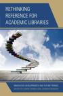 Rethinking Reference for Academic Libraries : Innovative Developments and Future Trends - Book