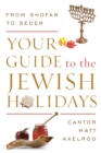 Your Guide to the Jewish Holidays : From Shofar to Seder - Book