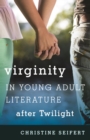 Virginity in Young Adult Literature after Twilight - eBook