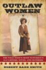 Outlaw Women : America's Most Notorious Daughters, Wives, and Mothers - Book
