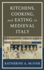 Kitchens, Cooking, and Eating in Medieval Italy - Book