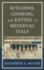 Kitchens, Cooking, and Eating in Medieval Italy - eBook