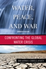 Water, Peace, and War : Confronting the Global Water Crisis - eBook