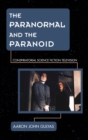 The Paranormal and the Paranoid : Conspiratorial Science Fiction Television - eBook