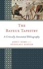 The Bayeux Tapestry : A Critically Annotated Bibliography - Book