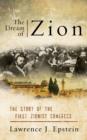 The Dream of Zion : The Story of the First Zionist Congress - Book