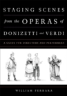Staging Scenes from the Operas of Donizetti and Verdi : A Guide for Directors and Performers - Book
