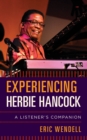 Experiencing Herbie Hancock : A Listener's Companion - Book
