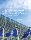 The European Union in a Reconnecting Eurasia : Foreign Economic and Security Interests - Book