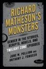 Richard Matheson's Monsters : Gender in the Stories, Scripts, Novels, and Twilight Zone Episodes - Book