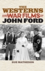 The Westerns and War Films of John Ford - Book