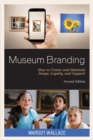 Museum Branding : How to Create and Maintain Image, Loyalty, and Support - eBook