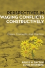 Perspectives in Waging Conflicts Constructively : Cases, Concepts, and Practice - Book