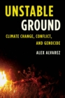 Unstable Ground : Climate Change, Conflict, and Genocide - Book