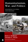 Humanitarianism, War, and Politics : Solferino to Syria and Beyond - Book