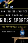 How College Athletics Are Hurting Girls' Sports : The Pay-to-Play Pipeline - Book
