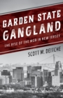 Garden State Gangland : The Rise of the Mob in New Jersey - eBook