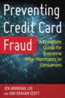 Preventing Credit Card Fraud : A Complete Guide for Everyone from Merchants to Consumers - Book