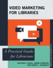 Video Marketing for Libraries : A Practical Guide for Librarians - eBook