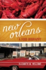 New Orleans : A Food Biography - Book