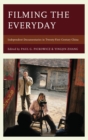 Filming the Everyday : Independent Documentaries in Twenty-First-Century China - eBook
