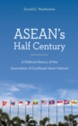 ASEAN's Half Century : A Political History of the Association of Southeast Asian Nations - Book