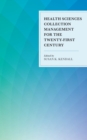Health Sciences Collection Management for the Twenty-First Century - Book
