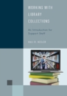 Working with Library Collections : An Introduction for Support Staff - eBook
