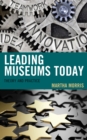 Leading Museums Today : Theory and Practice - Book