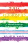Queer Religiosities : An Introduction to Queer and Transgender Studies in Religion - Book