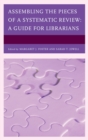Assembling the Pieces of a Systematic Review : A Guide for Librarians - eBook