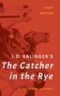 J. D. Salinger's The Catcher in the Rye : A Cultural History - Book