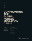 Confronting the Global Forced Migration Crisis : A Report of the CSIS Task Force on the Global Forced Migration Crisis - Book