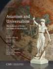 Asianism and Universalism : The Evolution of Norms and Power in Modern Asia - Book