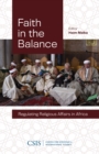 Faith in the Balance : Regulating Religious Affairs in Africa - Book