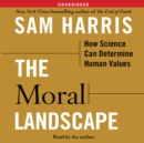 The Moral Landscape : How Science Can Determine Human Values - eAudiobook