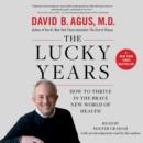 The Lucky Years : How to Thrive in the Brave New World of Health - eAudiobook