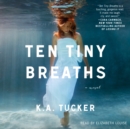 Ten Tiny Breaths : A Novel - eAudiobook