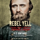 Rebel Yell : The Violence, Passion and Redemption of Stonewall Jackson - eAudiobook