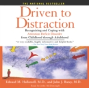 Driven to Distraction : Recognizing and Coping with Attention Deficit Disorder from Childhood Through Adulthood - eAudiobook