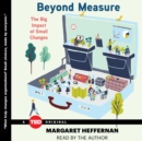 Beyond Measure : The Big Impact of Small Changes - eAudiobook