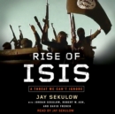 Rise of ISIS : A Threat We Can't Ignore - eAudiobook