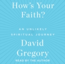 How's Your Faith : An Unlikely Spiritual Journey - eAudiobook