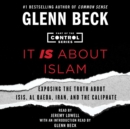 It IS About Islam : Exposing the Truth About ISIS, Al Qaeda, Iran, and the Caliphate - eAudiobook