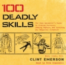 100 Deadly Skills : The SEAL Operative's Guide to Eluding Pursuers, Evading Capture, and Surviving Any Dangerous Situation - eAudiobook