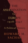The Assassination of Europe, 1918-1942 : A Political History - Book
