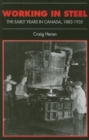 Working in Steel : The Early Years in Canada, 1883-1935 - Book